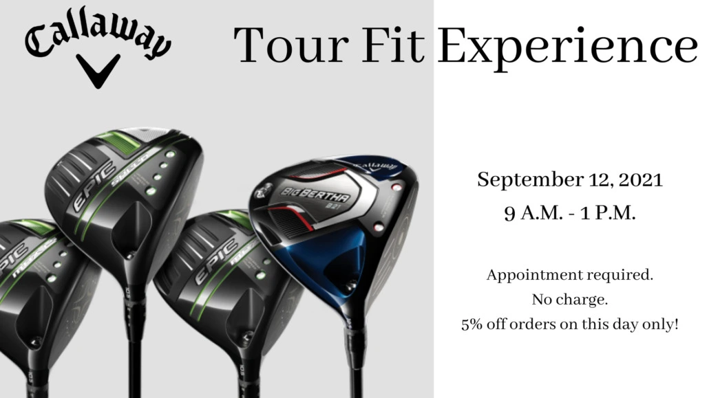 Callaway Tour Fit – 9/12/2021 – Appointment Required